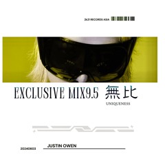 Justin Owen Exclusive Mixset 9.5 | 無比'UNIQUENESS [※Limited FREE]