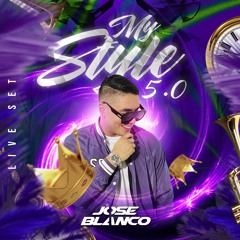 My Style 5.0 - José Blanco - Live Set 2022