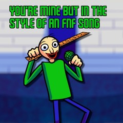 DAGames - You're Mine but It's In The Style of an FNF Song (+FLP)
