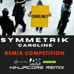 Symmetrik - Caroline (Ninjacore Remix)