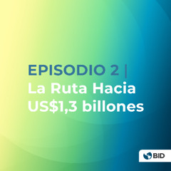 La ruta hacia US$1,3 billones