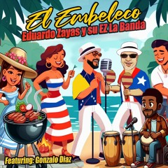 " El Embeleco " Eduardo Zayas Y Su Ez La Banda Feat. Gonzalo Diaz