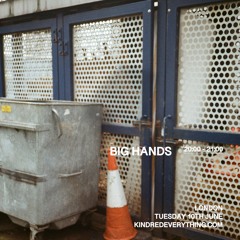 BIG HANDS 10.6.25