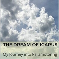 [Get] EBOOK 📭 The Dream of Icarus: My Journey into Paramotoring by  Lloyd Twelves PD