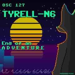 Impedance Music - End Of An Adventure (OSC 127 - Tyrell N6)