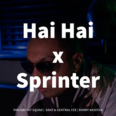 Hai Hai by Panjabi Hit Squad Vs Sprinter by Dave & Central Cee Remix by Bobby Akhiyan