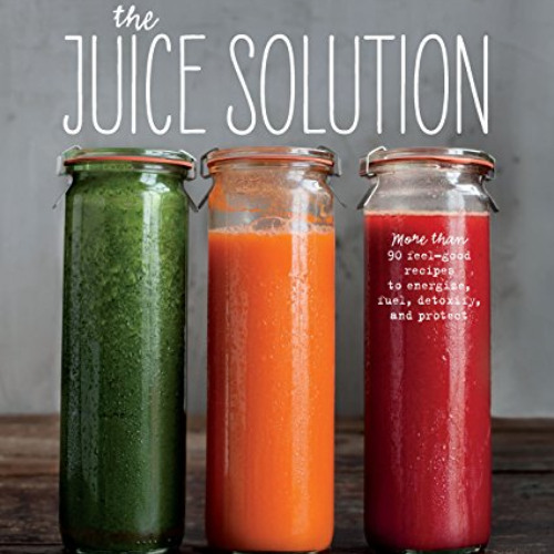 [ACCESS] KINDLE 🖊️ The Juice Solution by  Erin Quon &  Briana Stockton EPUB KINDLE P