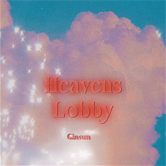 Heaven’s Lobby (Prod. Solo Otto) - Ginsun