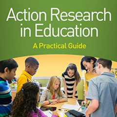 VIEW EBOOK 💑 Action Research in Education: A Practical Guide by  Sara Efrat Efron &