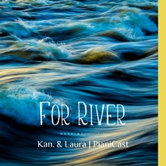 For River- Kan. R. Gao, Laura Shigihara || Piano Cover by PianiCast