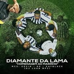 Diamante Da Lama - Homenagem Ao Marinho - MC Kevin - MC GP e Kayblack (WebClipe) DJ Luan