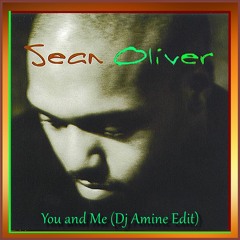 Sean Oliver  - You And Me (Dj Amine Edit)