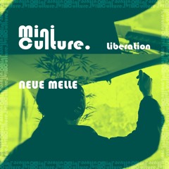 MiniCulture Liberation | neuemelle