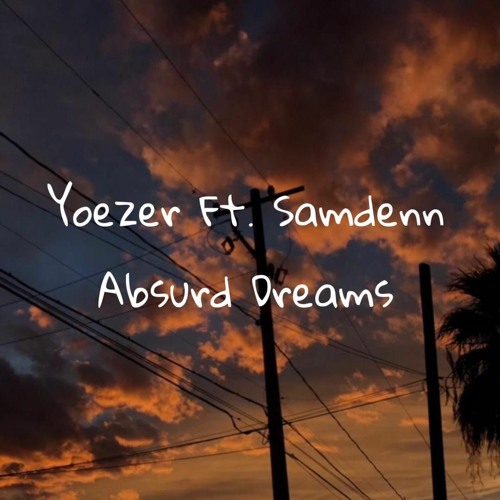 Absurd Dreams-Yoezer Ft.Samdenn