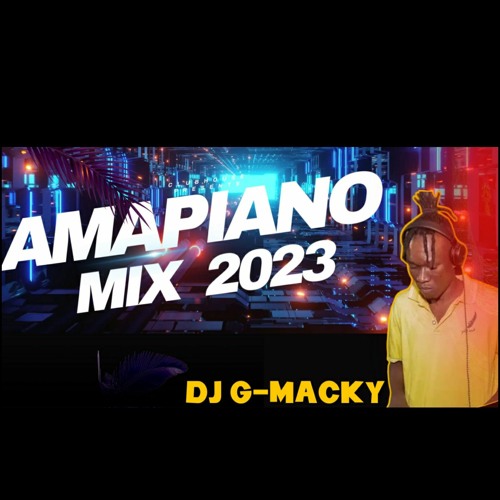 Stream AMAPIANO MIX 2023 DJ GMACKY by djgmacky jeresa Listen online for free on SoundCloud