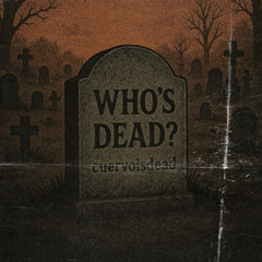 Who's dead?