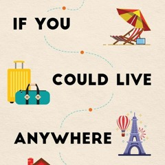 Read ebook [PDF]  If You Could Live Anywhere: The Surprising Importance of Place