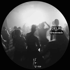 Delir - Breakneck [ITU1539]