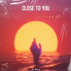 Close To You