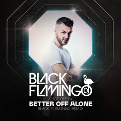 Better Off Alone ( Black Flamingo Remix ) - Alice Deejay