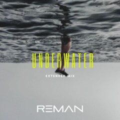 ReMan  - Underwater (Extended Mix)