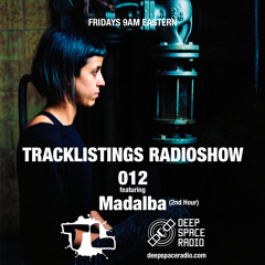 Tracklistings Radio Show #012 (2022.06.17) : Madalba (2nd Hour) @ Deep Space Radio