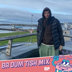 BP - Ba Dum Tish Mix