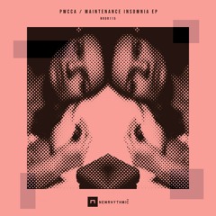 PWCCA - Maintenance Insomnia Ep [ NRDR115 ]