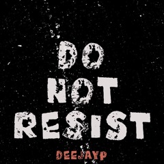 Do Not Resist