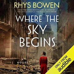 Where the Sky Begins by Rhys Bowen, Narrated by Emma Griffiths