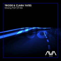 AVAW208 - TRIODE & Clara Yates - Missing Part Of Me *Out Now*