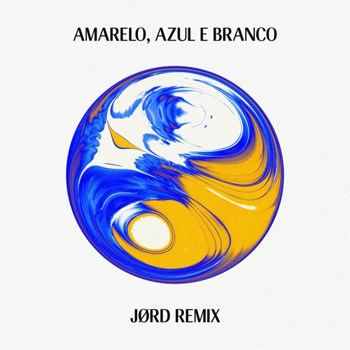 Amarelo, Azul e Branco (JØRD Remix)