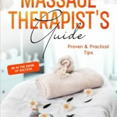[PDF-Online] Download New Massage Therapist's Guide Proven and Practical Tips