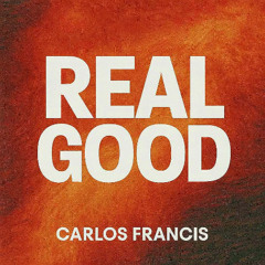 Real Good - Carlos Francis