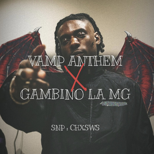 GAMBINO LA MG X VAMP ANTHEM REMIX