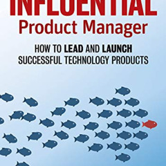 free EBOOK 📒 The Influential Product Manager: How to Lead and Launch Successful Tech