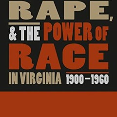 [Access] PDF EBOOK EPUB KINDLE White Women, Rape, and the Power of Race in Virginia,
