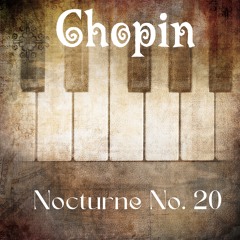 Chopin - Nocturne No. 20 In C - Sharp Minor, Op. Posth.