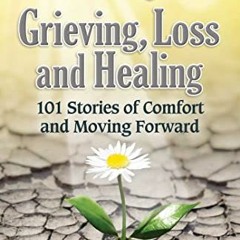 ACCESS [KINDLE PDF EBOOK EPUB] Chicken Soup for the Soul: Grieving, Loss and Healing: