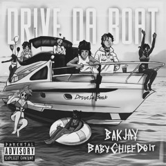 BAK Jay Ft. BabyChiefDoit - Drive Da Boat (beat remix) prod. crohat