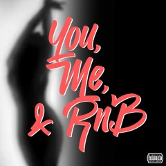 You, Me, & RnB
