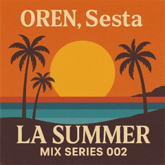 OREN, Sesta - LA SUMMER Mix Series 002