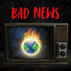 Bad News
