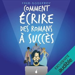 READ [PDF] 📖 Comment écrire des romans à succès ?: La méthode Godefroy - la méthode pratique la pl