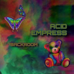 ACID EMPRESS - BACKROOM