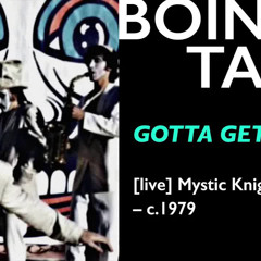 Gotta Get Out (Live) — The Mystic Knights of The Oingo Boingo 1979