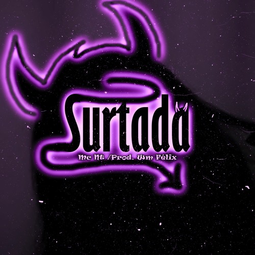SURTADA ATOA ELA MUDA- Mc Nt, Prod. Wm Félix