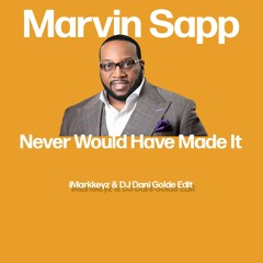 Marvin Sapp - Never Would've Made It [iMarkkeyz & DJ Dani Golde Edit]