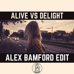 Alive Vs Delight (Alex Bamford Edit)