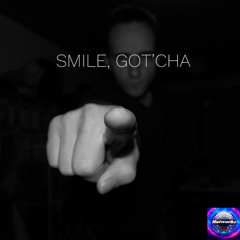 Smile, Got'cha